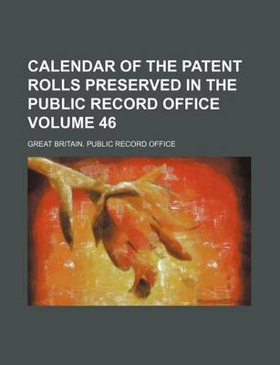 Book cover for Calendar of the Patent Rolls Preserved in the Public Record Office Volume 46