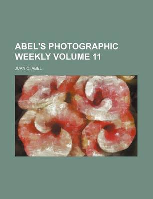 Book cover for Abel's Photographic Weekly Volume 11