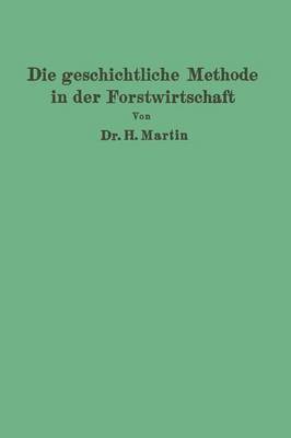 Book cover for Die Geschichtliche Methode in Der Forstwirtschaft