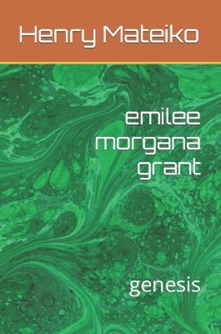 Cover of emilee morgana grant