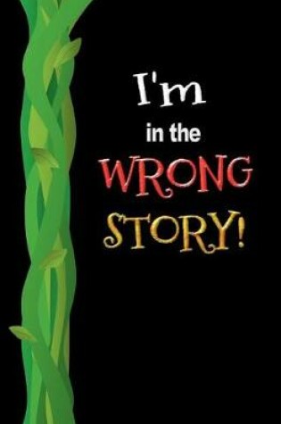 Cover of I'm in the Wrong Story!