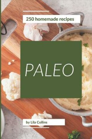 Cover of 250 Homemade Paleo Recipes