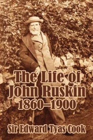 Cover of The Life of John Ruskin, 1860-1900 (Volume Two)