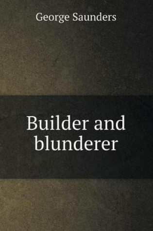 Cover of Builder and blunderer