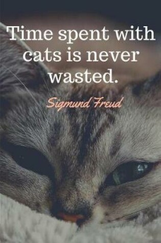 Cover of Time Spent with Cats Is Never Wasted Sigmund Freud Cute Journal
