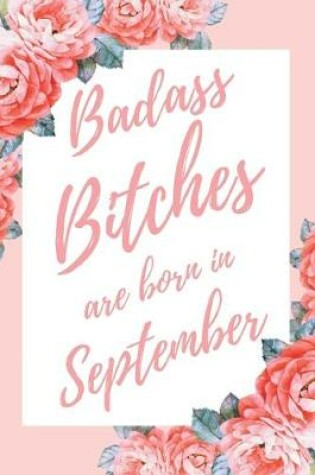 Cover of Badass Bitches Are Born In September