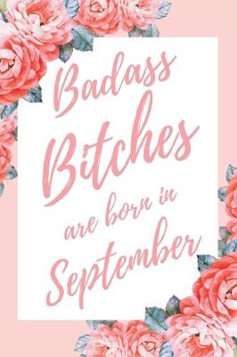 Book cover for Badass Bitches Are Born In September