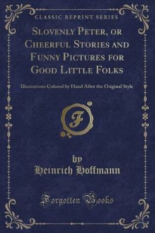 Cover of Slovenly Peter, or Cheerful Stories and Funny Pictures for Good Little Folks
