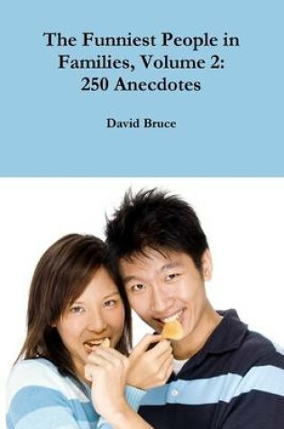 Cover of The Funniest People in Families, Volume 2: 250 Anecdotes