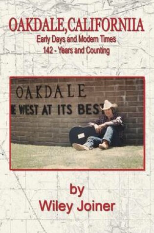 Cover of Oakdale, California, Early Days and Modern Times