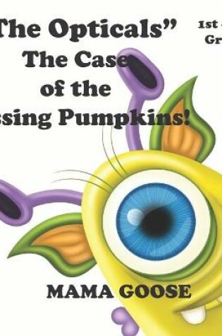 Cover of The Opticals The Case of the Missing Pumpkins!