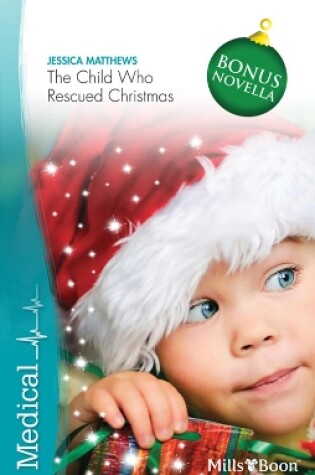 Cover of Medical Single Plus Bonus Novella/The Child Who Rescued Christmas/Snow-Kissed Reunion