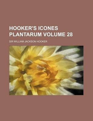 Book cover for Hooker's Icones Plantarum Volume 28