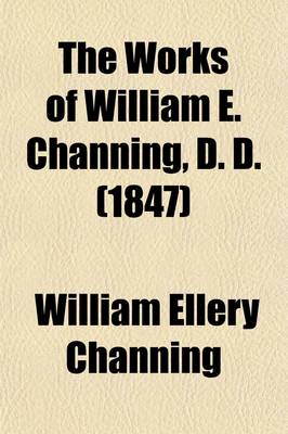 Book cover for The Works of William E. Channing Volume 3