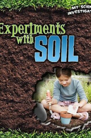 Cover of My Science Investigations Experiments with Soil