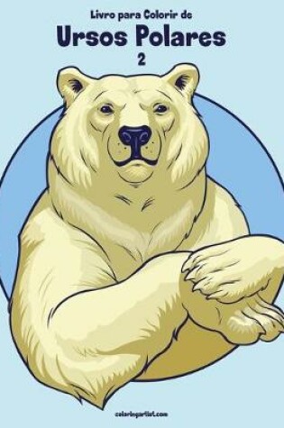 Cover of Livro para Colorir de Ursos Polares 2