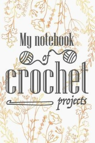 Cover of My notebook of crochet projects