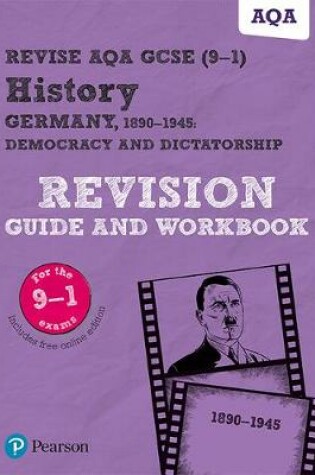 Cover of Revise AQA GCSE (9-1) History Germany 1890-1945: Democracy and dictatorship Revision Guide and Workbook