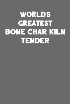 Book cover for World's Greatest Bone Char Kiln Tender