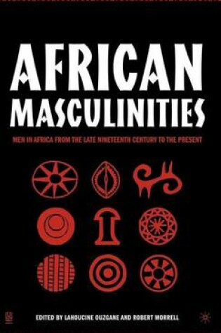 Cover of African Masculinities: Men in Africa from the Late Nineteenth Century to the Present