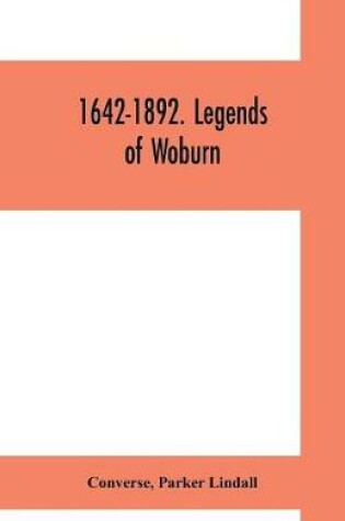 Cover of 1642-1892. Legends of Woburn