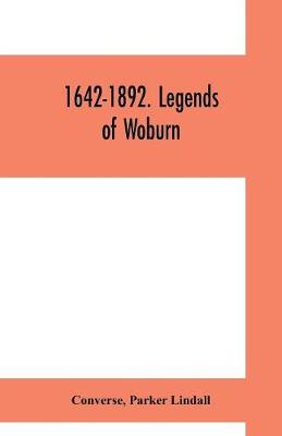 Book cover for 1642-1892. Legends of Woburn