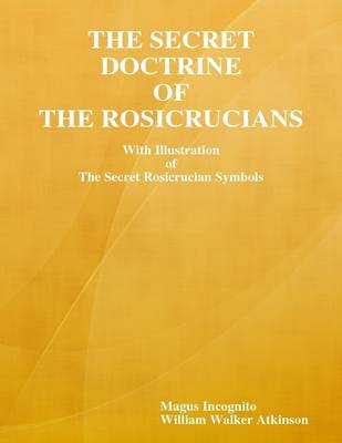 Book cover for The Secret Doctrine of the Rosicrucians: With Illustration of the Secret Rosicrucian Symbols