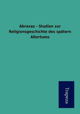 Book cover for Abraxas - Studien Zur Religionsgeschichte Des Spatern Altertums