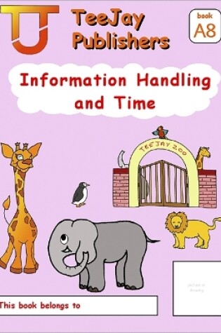 Cover of TeeJay Mathematics CfE Early Level Information Handling and Time:TeeJay Zoo (Book A8)