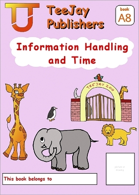 Book cover for TeeJay Mathematics CfE Early Level Information Handling and Time:TeeJay Zoo (Book A8)