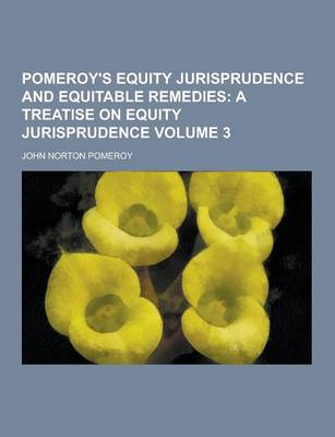 Book cover for Pomeroy's Equity Jurisprudence and Equitable Remedies Volume 3