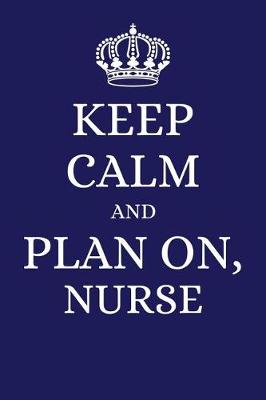 Book cover for Keep Calm and Plan on Nurse
