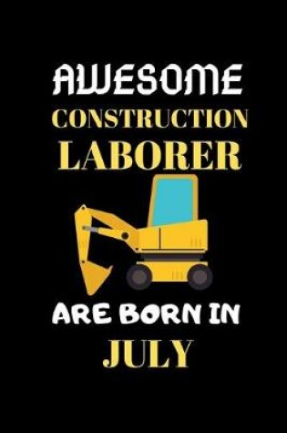 Cover of Awesome Construction Laborer Are Born in July