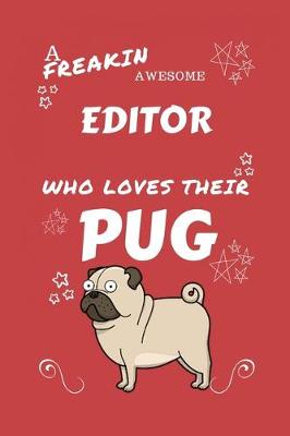 Book cover for A Freakin Awesome Editor Who Loves Their Pug