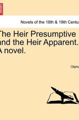Cover of The Heir Presumptive and the Heir Apparent. a Novel. Vol. III