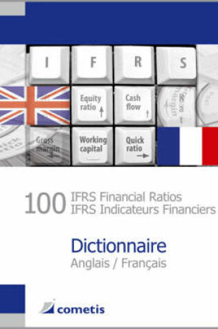 Cover of 100 IFRS Financial Ratios / IFRS Indicateurs Financiers Dictionnaire Anglais / Francais