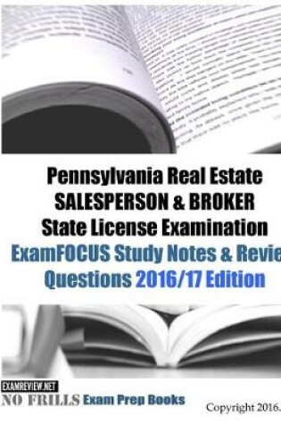 Cover of Pennsylvania Real Estate SALESPERSON & BROKER State License Examination ExamFOCUS Study Notes & Review Questions 2016/17 Edition