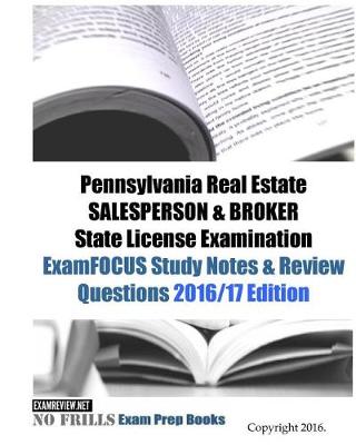 Book cover for Pennsylvania Real Estate SALESPERSON & BROKER State License Examination ExamFOCUS Study Notes & Review Questions 2016/17 Edition