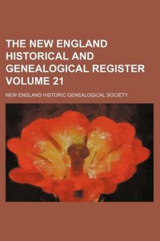 Cover of The New England Historical and Genealogical Register Volume 21