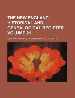 Book cover for The New England Historical and Genealogical Register Volume 21