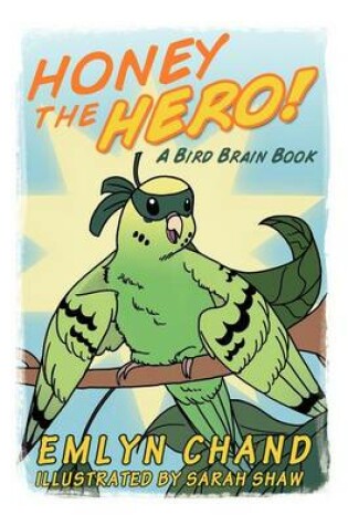 Cover of Honey the Hero (a Bird Brain Book)