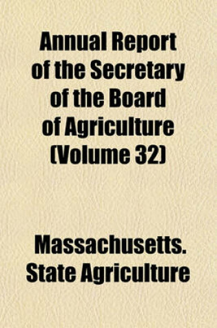 Cover of Annual Report of the Secretary of the Board of Agriculture (Volume 32)