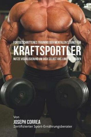 Cover of Fortgeschrittenes Training der mentalen Starke fur Kraftsportler