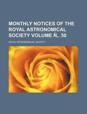 Book cover for Monthly Notices of the Royal Astronomical Society Volume N . 50