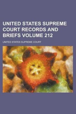 Cover of United States Supreme Court Records and Briefs Volume 212