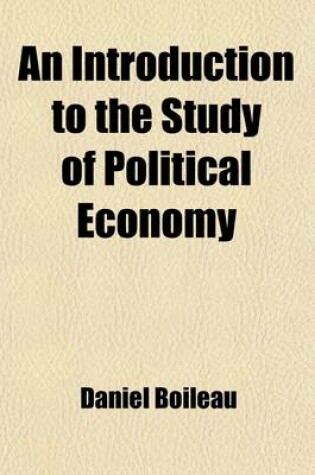 Cover of An Introduction to the Study of Political Economy; Or, Elementary View of the Manner in Which the Wealth of Nations Is Produced, Increased, Distributed, and Consumed