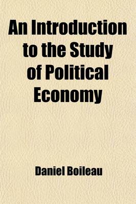 Book cover for An Introduction to the Study of Political Economy; Or, Elementary View of the Manner in Which the Wealth of Nations Is Produced, Increased, Distributed, and Consumed