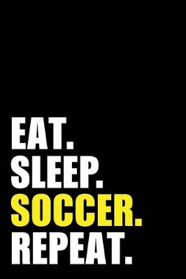 Book cover for Eat Sleep Soccer Repeat