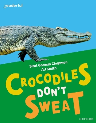 Book cover for Readerful Independent Library: Oxford Reading Level 7: Crocodiles Don't Sweat