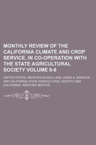 Cover of Monthly Review of the California Climate and Crop Service, in Co-Operation with the State Agricultural Society Volume 6-8